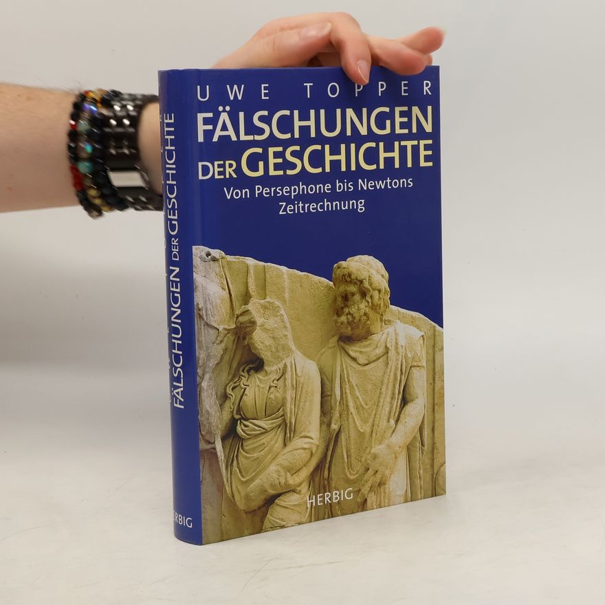Uwe Topper Fälschungen der Geschichte