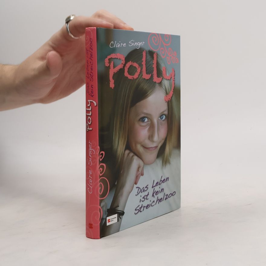 Claire Singer Polly - Das Leben ist kein Streichelzoo