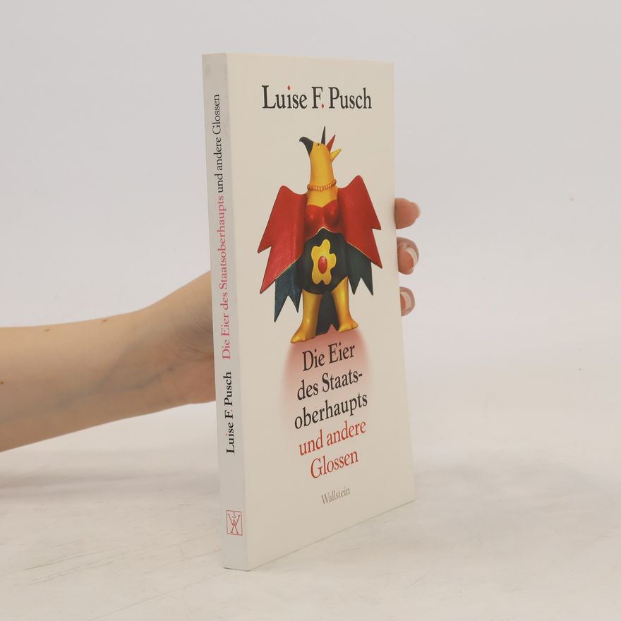 Luise F. Pusch Die Eier des Staatsoberhaupts und andere Glossen
