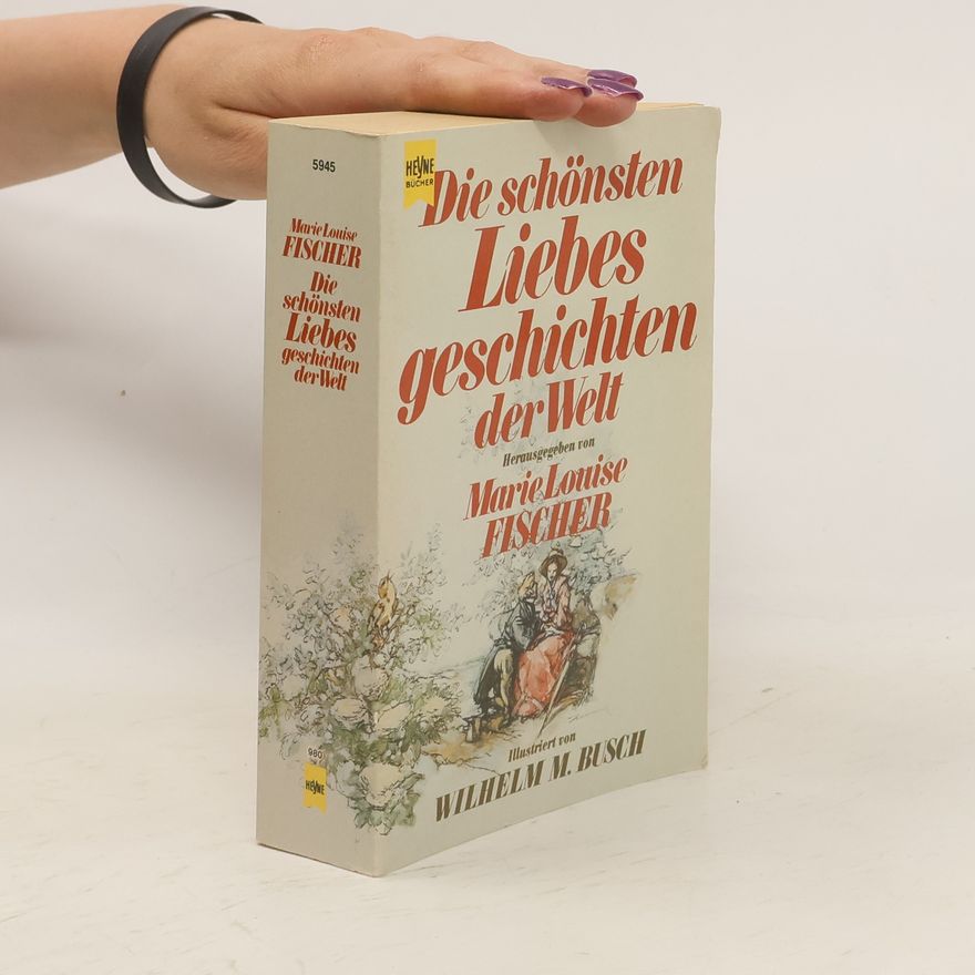 Marie Louise Fischer Die schönsten Liebesgeschichten der Welt