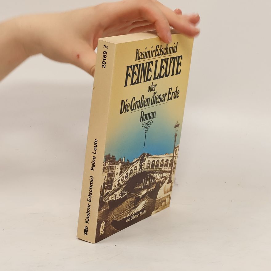 Kasimir Edschmid Feine Leute oder die Grossen dieser Erde
