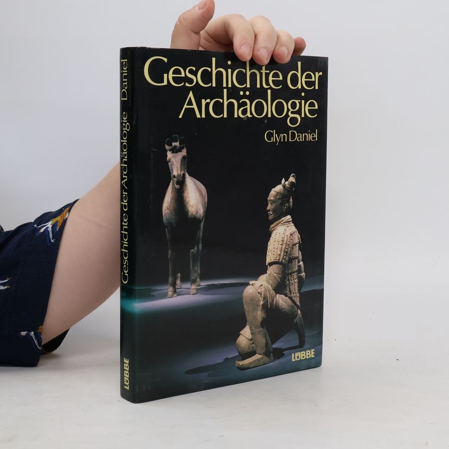 Glyn Edmund Daniel Geschichte der Archäologie