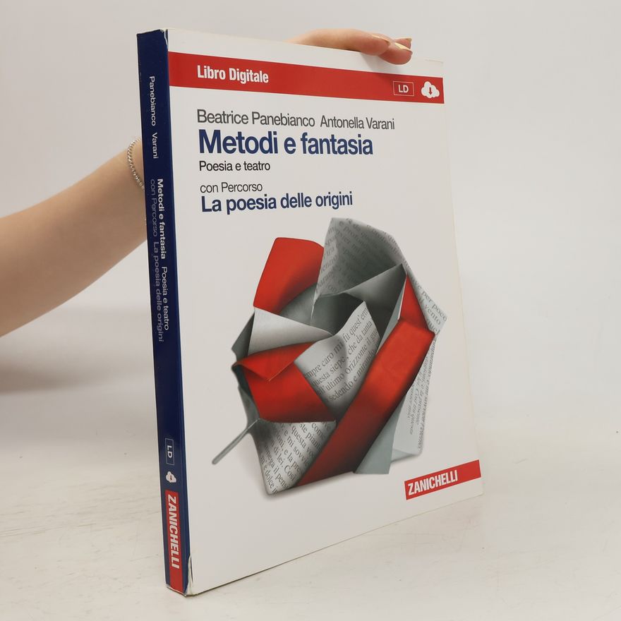 Antonella Varani Metodi e fantasia. Poesia e teatro-La poesia delle origini. Per le Scuole superiori