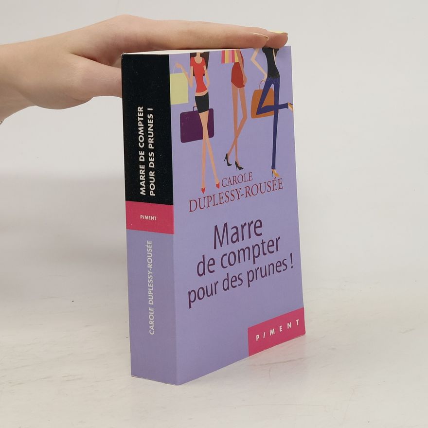 Carole Duplessy-Rousée Marre de compter pour des prunes!