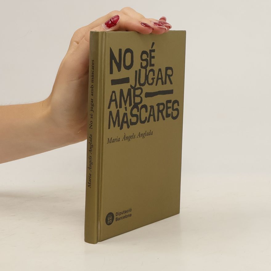 Maria Àngels Anglada No sé jugar amb máscares