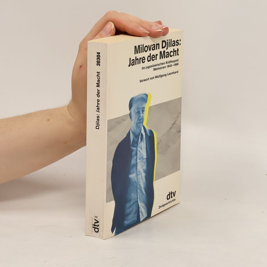 Wolfgang Leonhard Jahre der Macht: im jugoslawischen Kräftespiel: Memorien 1945-1966