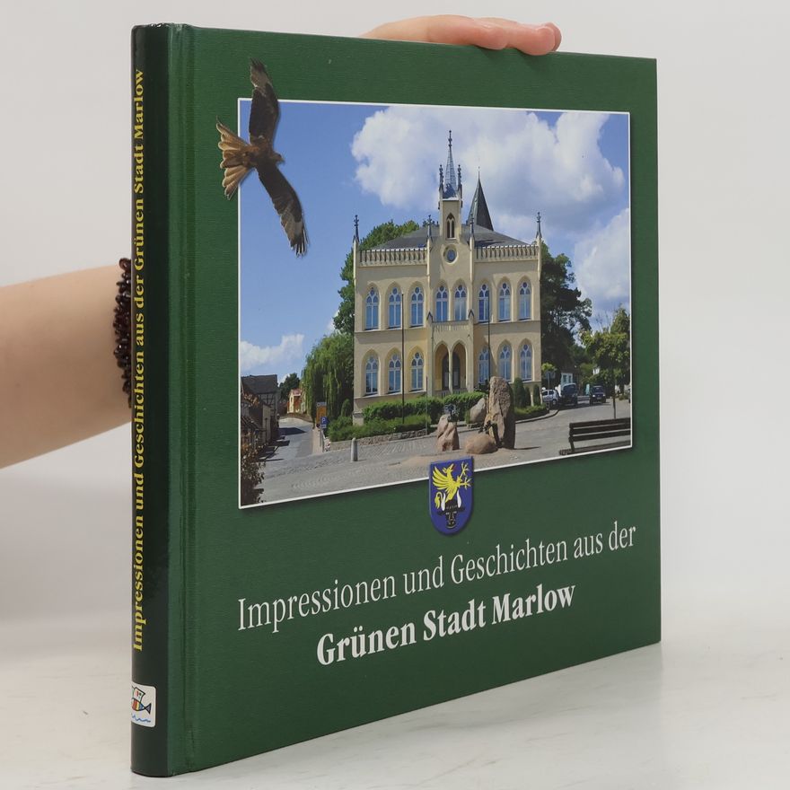 Klaus Peter Bruß Impressionen und Geschichten aus der grünen Stadt Marlow