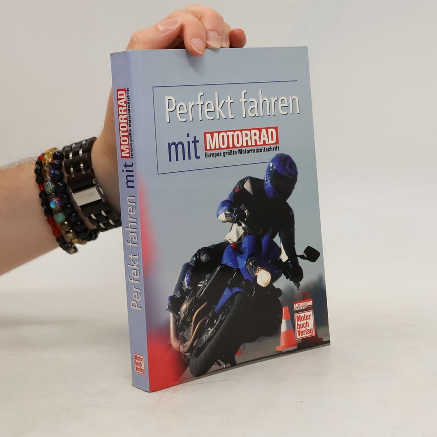 Kolektiv autorů Perfekt fahren mit "Motorrad, Europas größte Motorradzeitschrift"