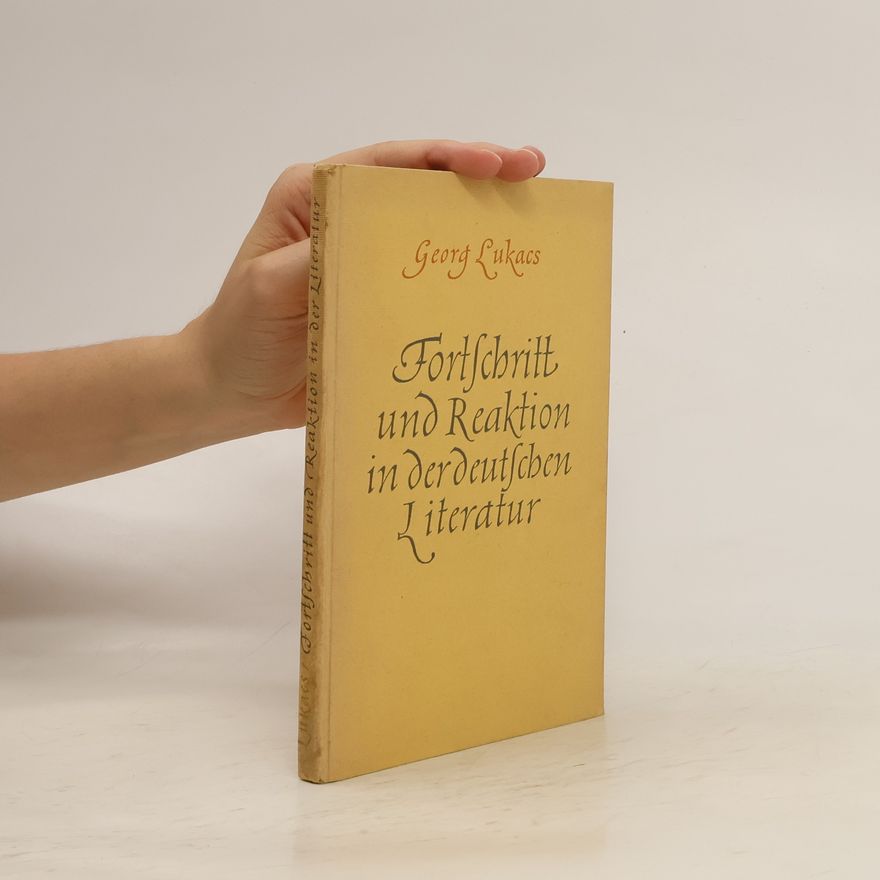 Georg Lukács Fortschritt und Reaktion in der deutschen Literatur