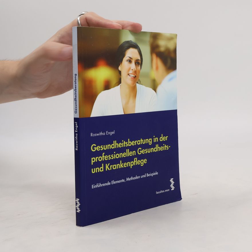 Roswitha Engel Gesundheitsberatung in der professionellen Gesundheits- und Krankenpflege