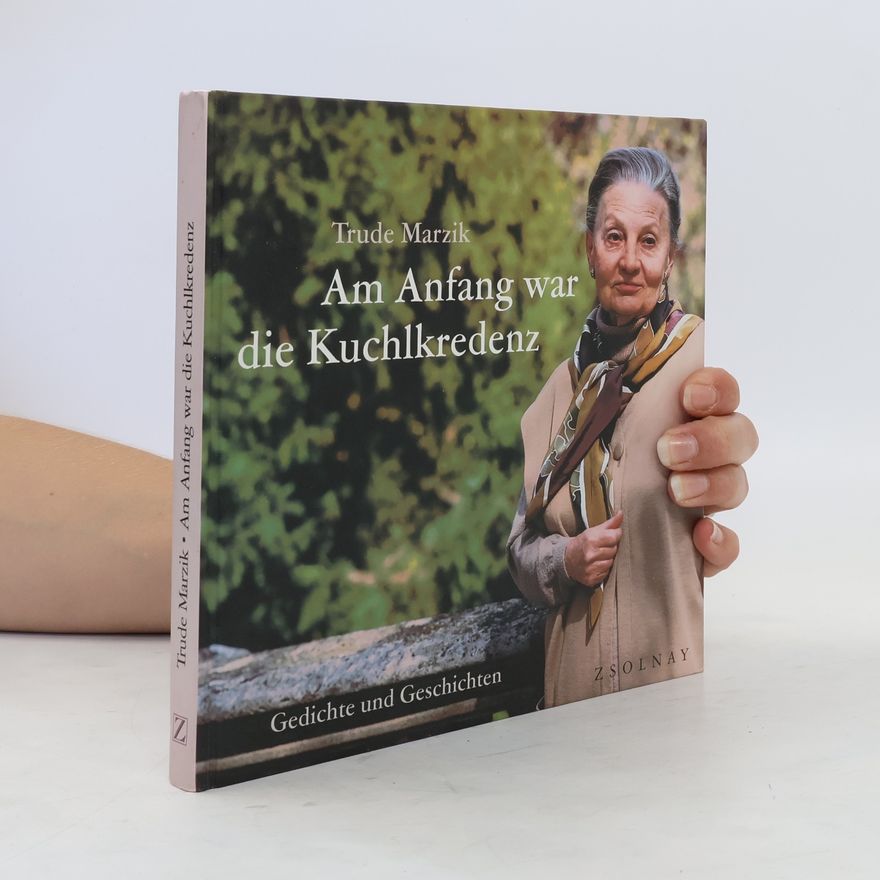 Trude Marzik Am Anfang war die Kuchlkredenz