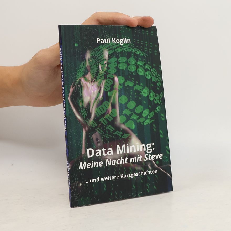 Paul Koglin Data Mining: Meine Nacht mit Steve
