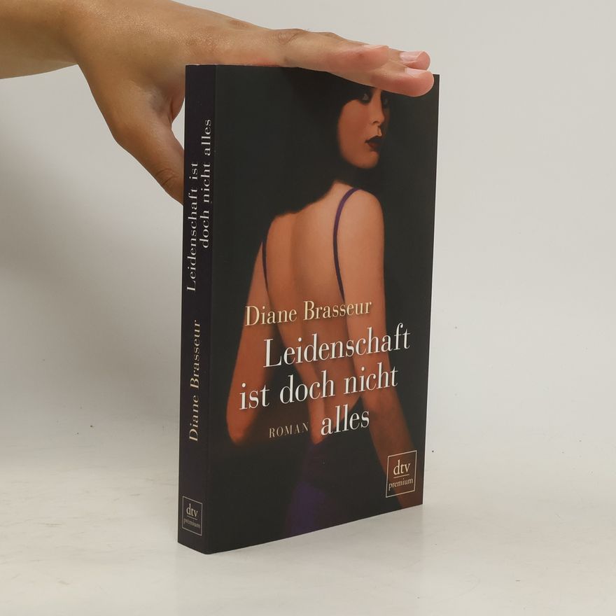 Diane Brasseur Leidenschaft ist doch nicht alles