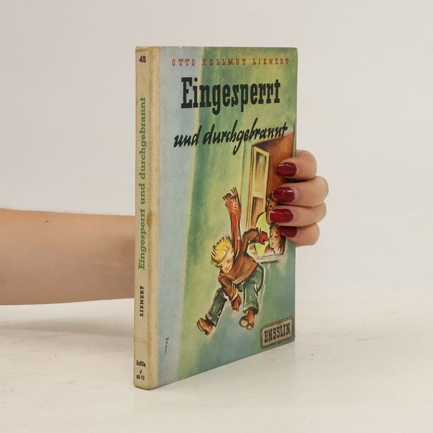 Otto Hellmut Lienert Eingesperrt und durchgebrannt