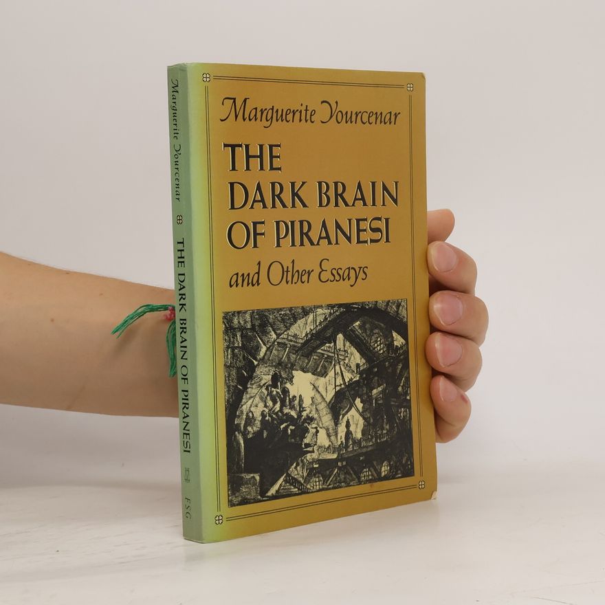 Marguerite Yourcenar The Dark Brain of Piranesi