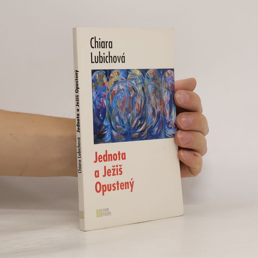 Chiara Lubichová Jednota a Ježiš Opustený