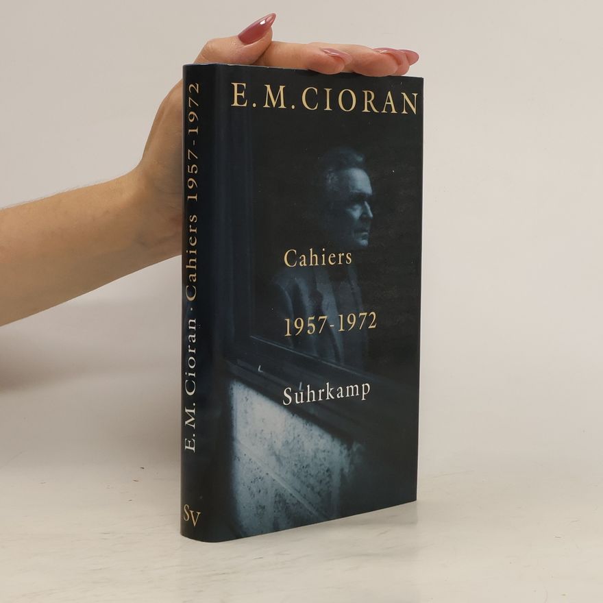 Emil Cioran Cahiers 1957 - 1972