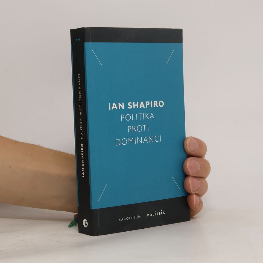 Ian Shapiro Politika proti dominanci