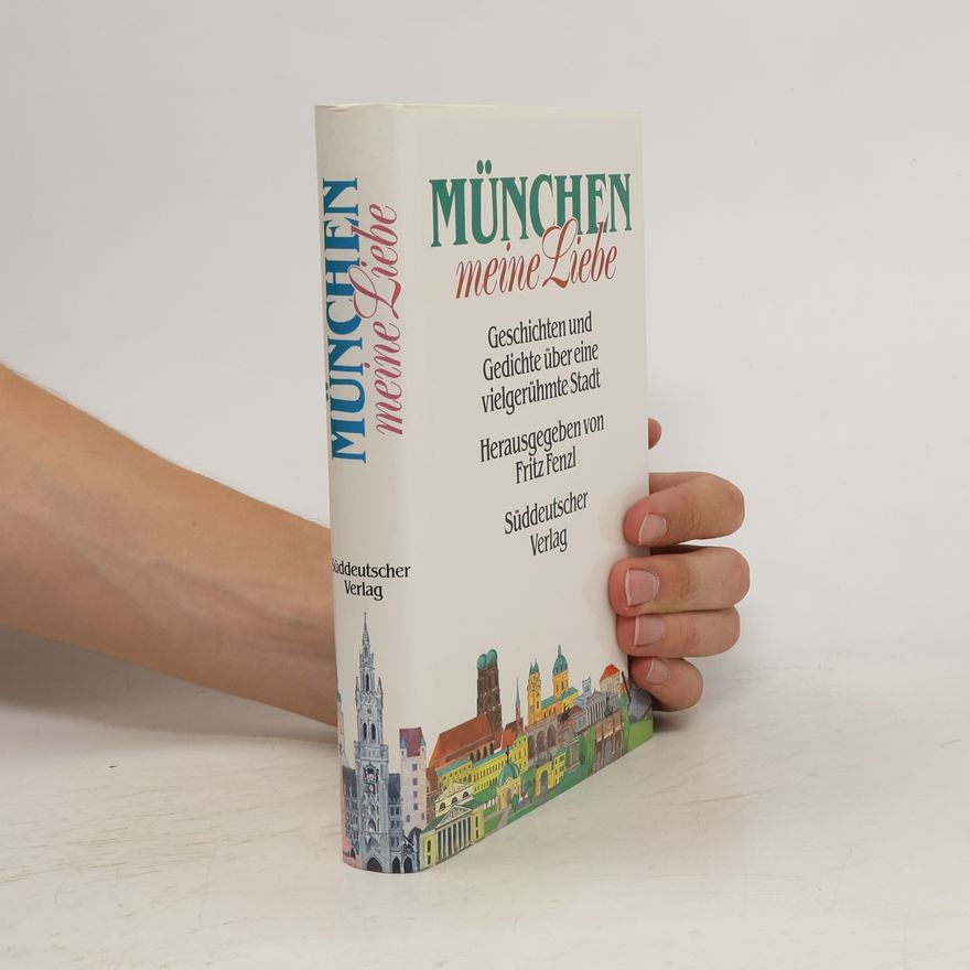 Fritz Fenzl München, meine Liebe