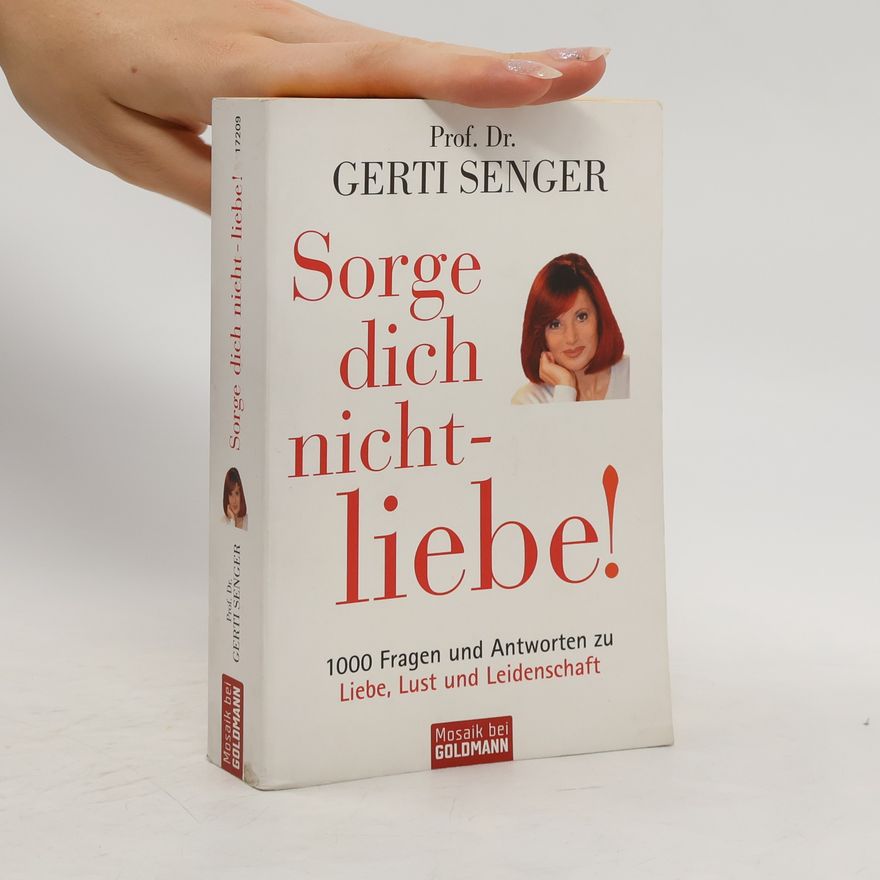 Gerti Senger Sorge dich nicht - liebe!