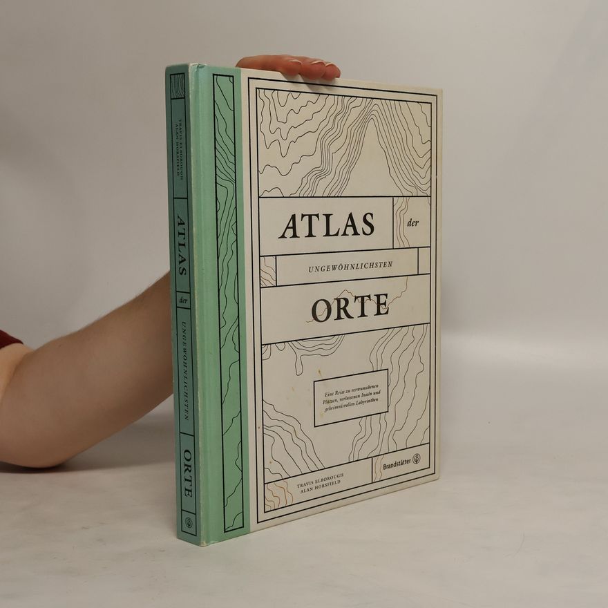 Travis Elborough Atlas der ungewöhnlichsten Orte
