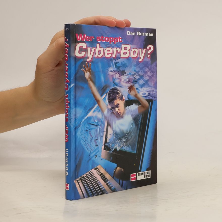Dan Gutman Wer stoppt CyberBoy?. Aus d. Amerikan. v. Ilse Rothfuss