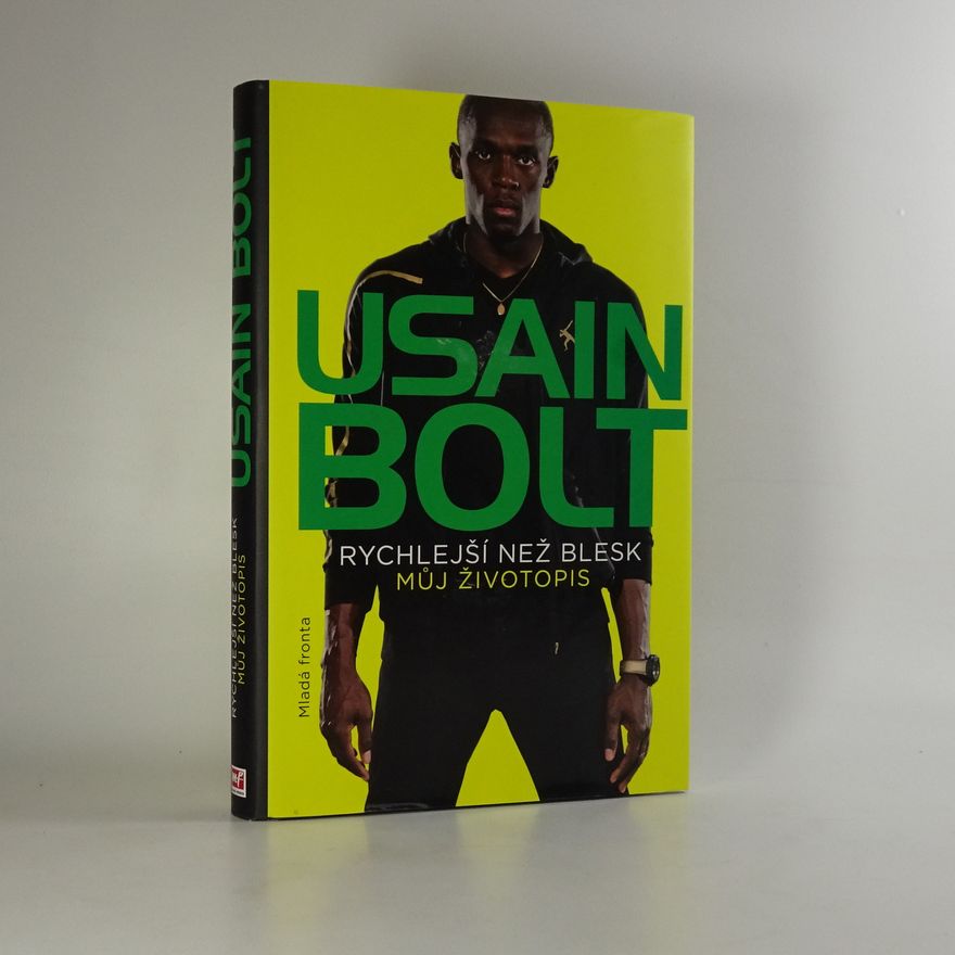 Usain Bolt Usain Bolt. Rychlejší než blesk. Můj životopis