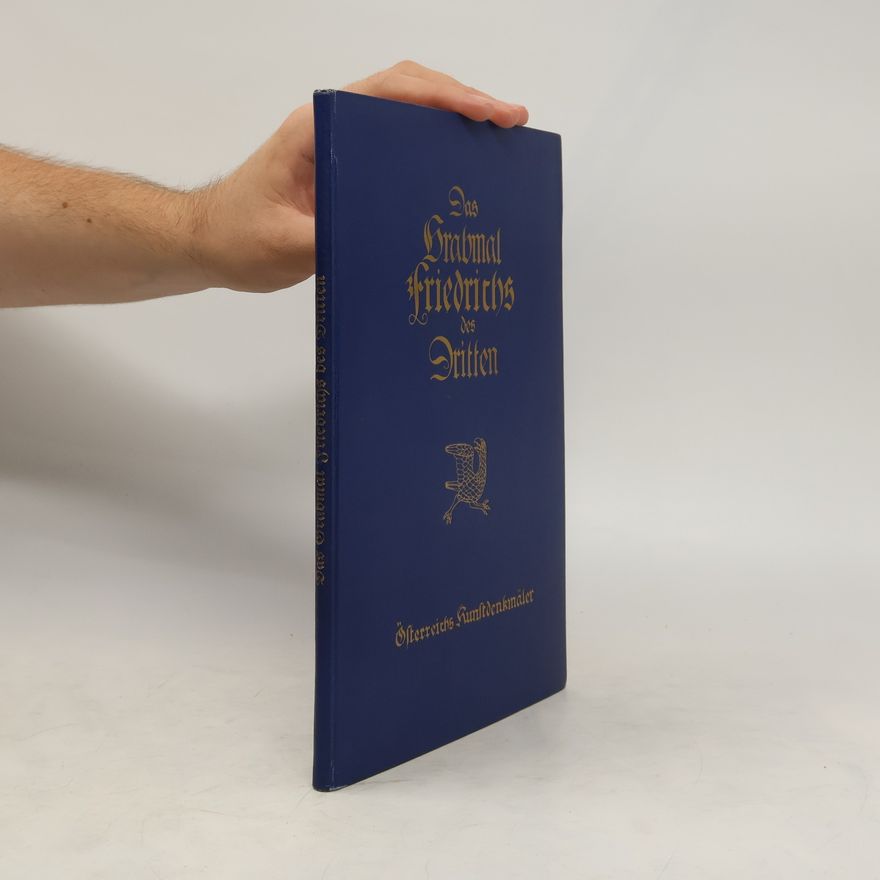 Friedrich Wimmer Das Grabmal Friedrichs des Dritten im Wiener Stephansdom