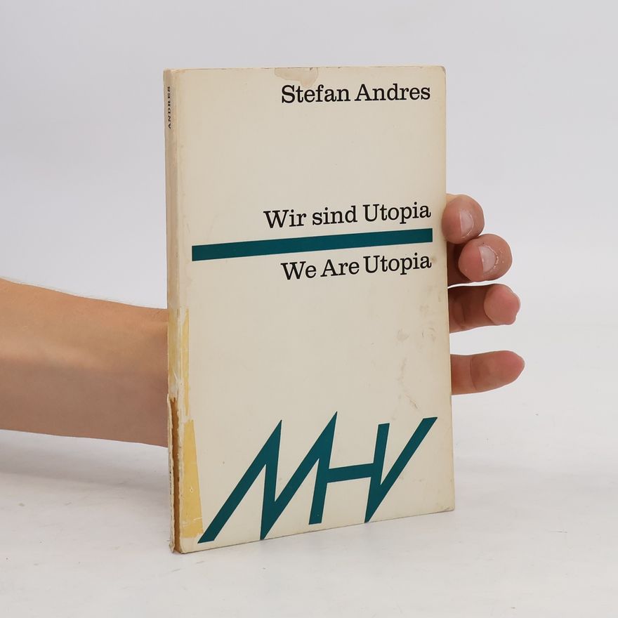 Stefan Andres Wir sind Utopia. We Are Utopia