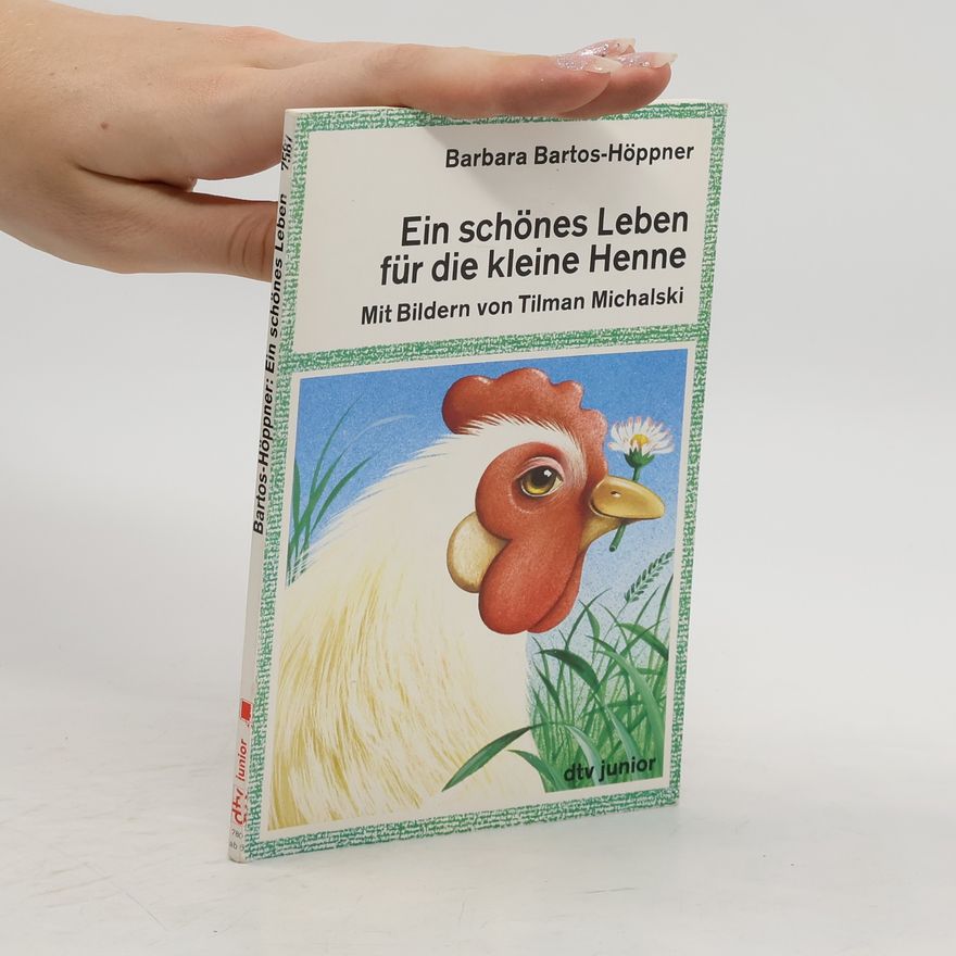 Barbara Bartos-Höppner Ein schönes Leben für die kleine Henne