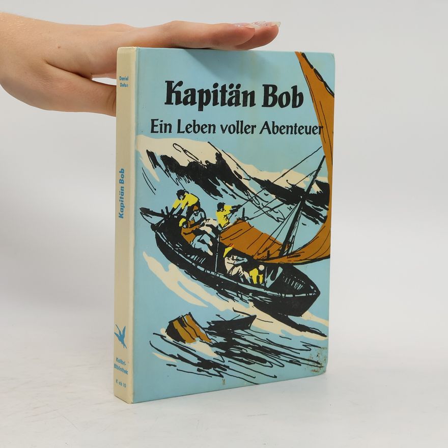 Lucie Schäfer Kapitän Bob. Ein Leben voller Abenteuer