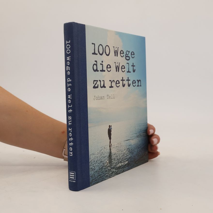 Johan Tell 100 Ways to Save the World