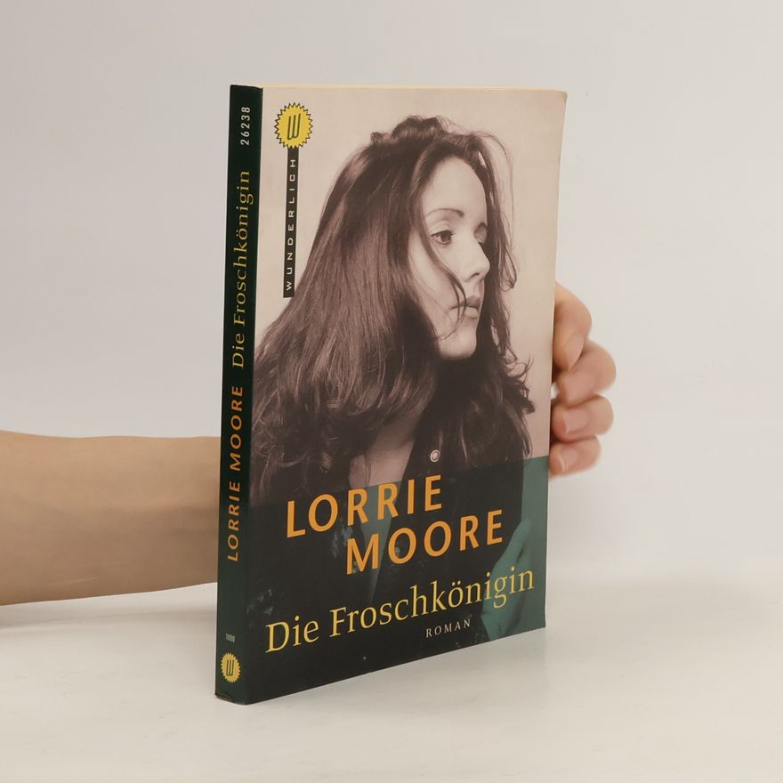Lorrie Moore Die Froschkönigin