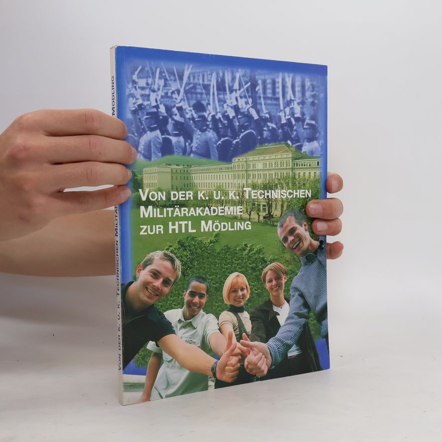 Autorenkollektiv Von der K. U. K. technischen Militärakademie zur HTL Mödling