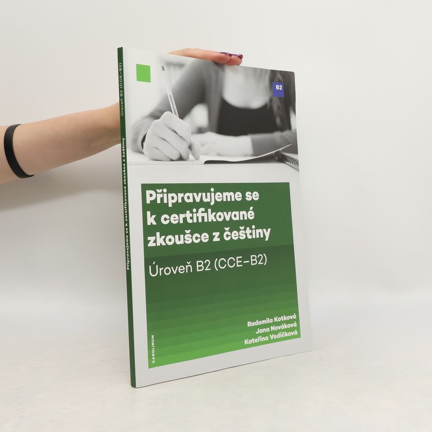 Kateřina Vodičková Připravujeme se k certifikované zkoušce z češtiny. Úroveň B2 (CCE-B2)