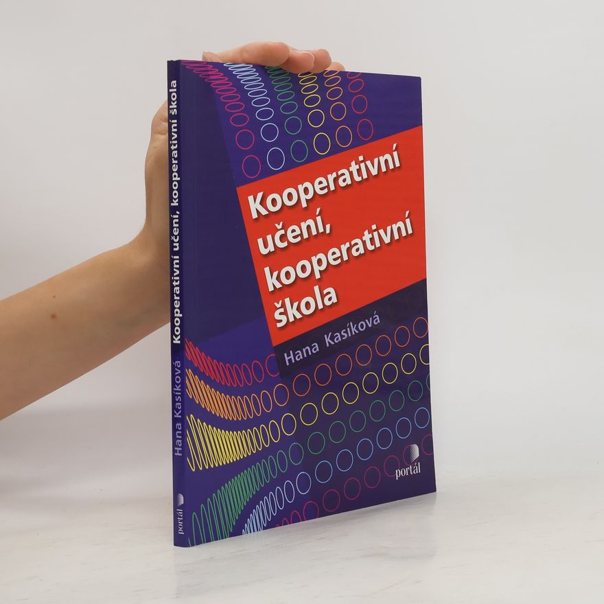 Hana Kasíková Kooperativní učení, kooperativní škola