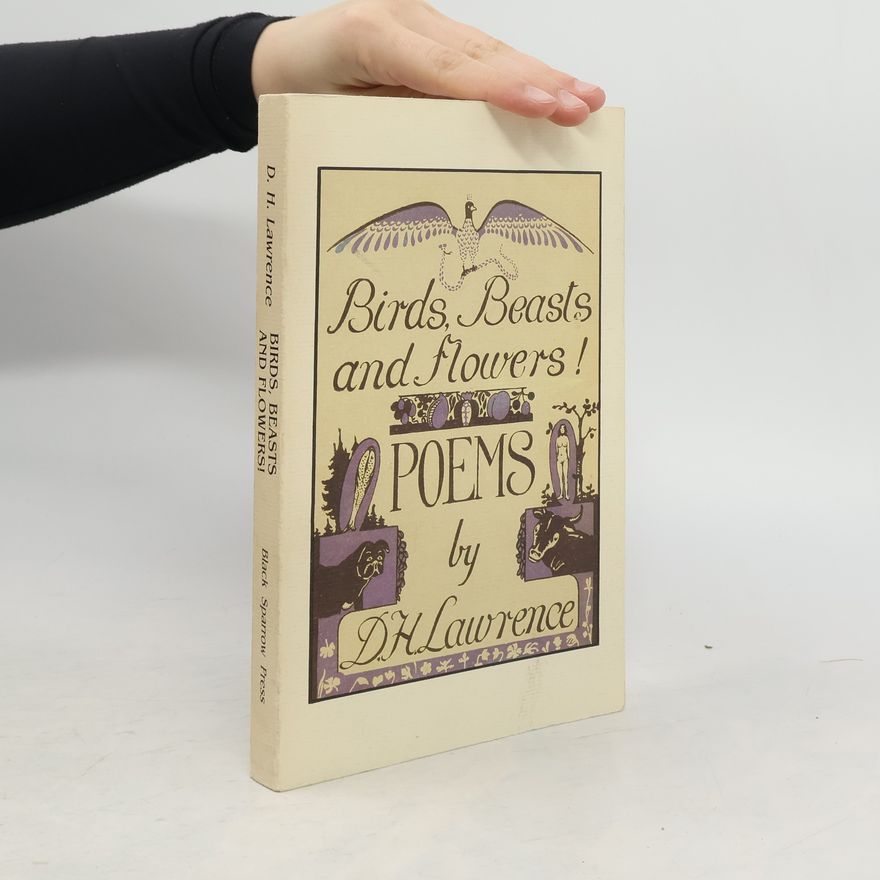 D. H. Lawrence Birds, Beasts and Flowers!: Poems