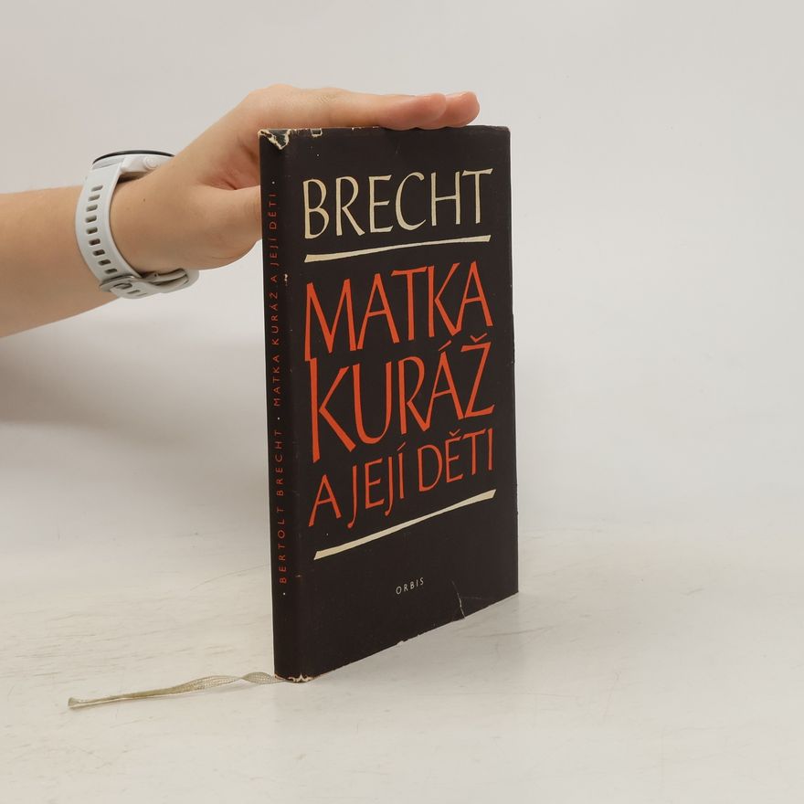 Bertolt Brecht Matka Kuráž a její děti. Kronika z třicetileté války