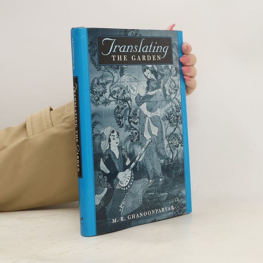 Mohammad R. Ghanoonparvar Translating the Garden