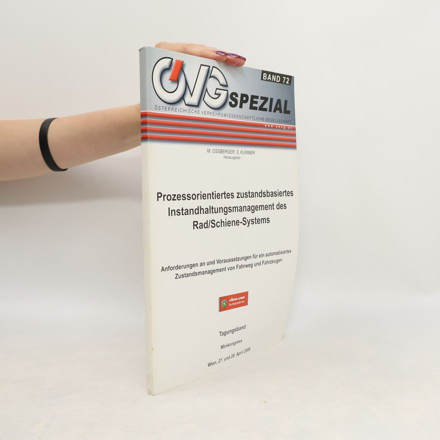 S. Kummer Prozessorientiertes zustandsbasiertes Instandhaltungsmanagement des Rad/Schiene-Systems