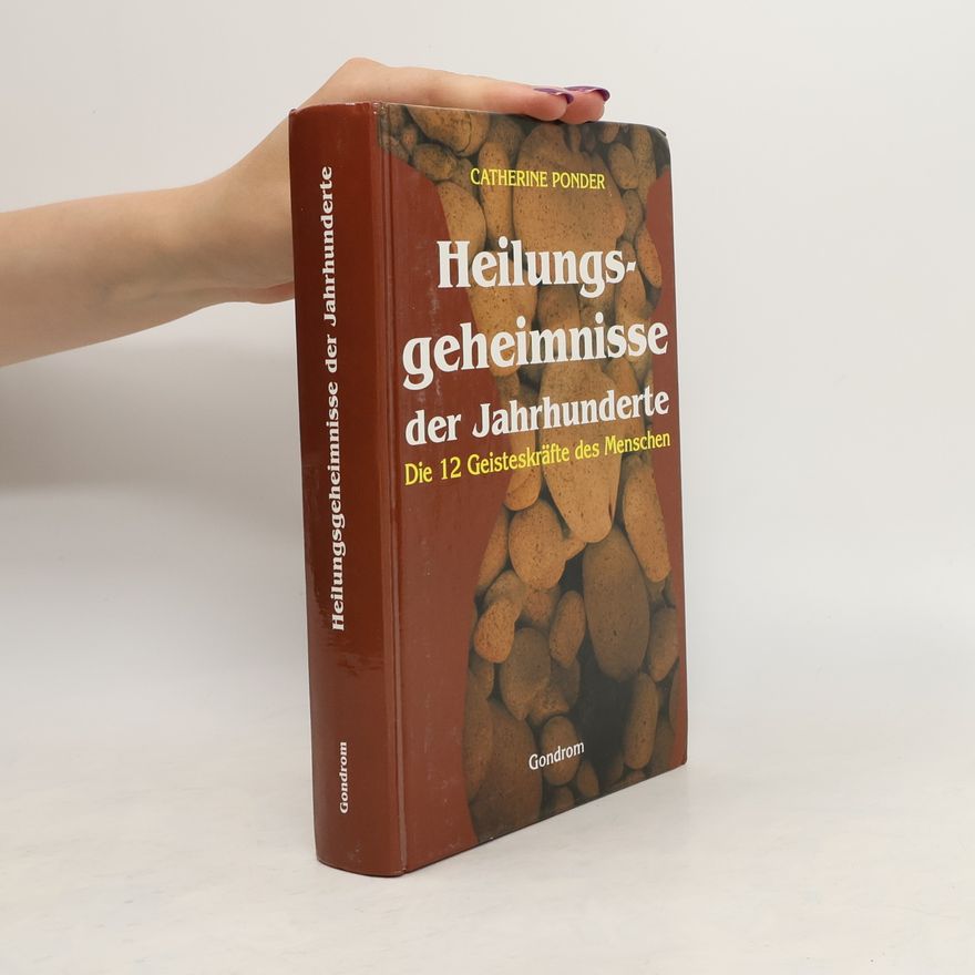 Catherine Ponder Die Heilungsgeheimnisse der Jahrhunderte
