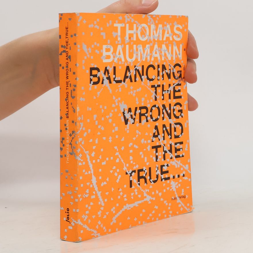 Sabine Schaschl Thomas Baumann, balancing the wrong and the true