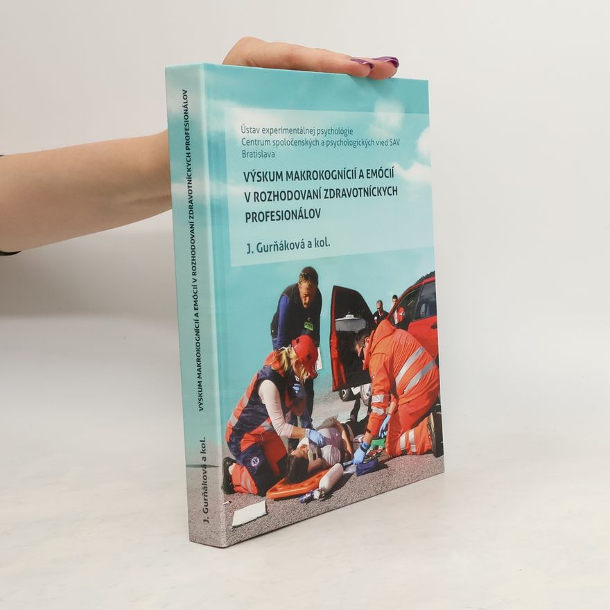 Jitka Gurňáková Výskum makrokognícií a emócií v rozhodovaní zdravotníckych profesionálov