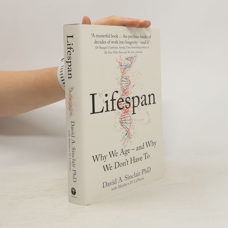David A. Sinclair Lifespan : the revolutionary science of why we age - and why we don't have to