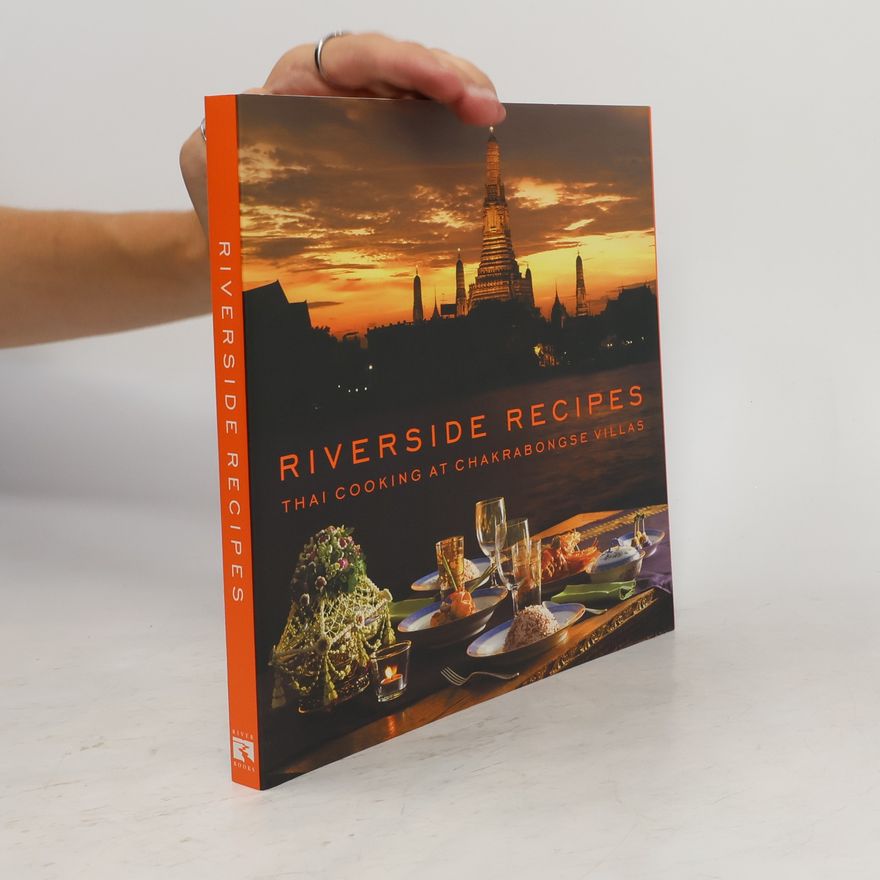 Worawat Thonglor Riverside Recipes Thai Cooking a Chakrabongse Villas