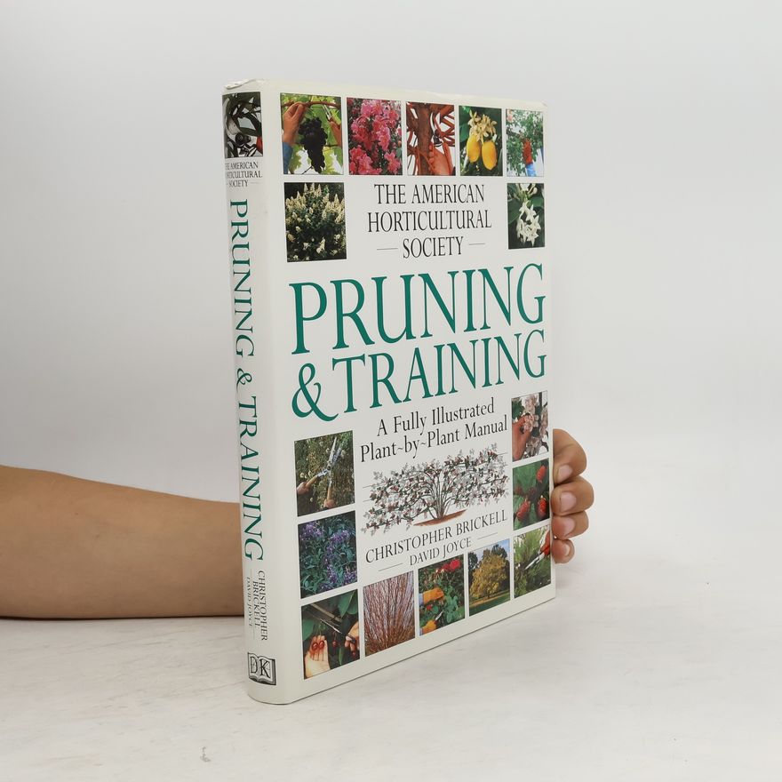 David Joyce The American Horticultural Society Pruning and Training