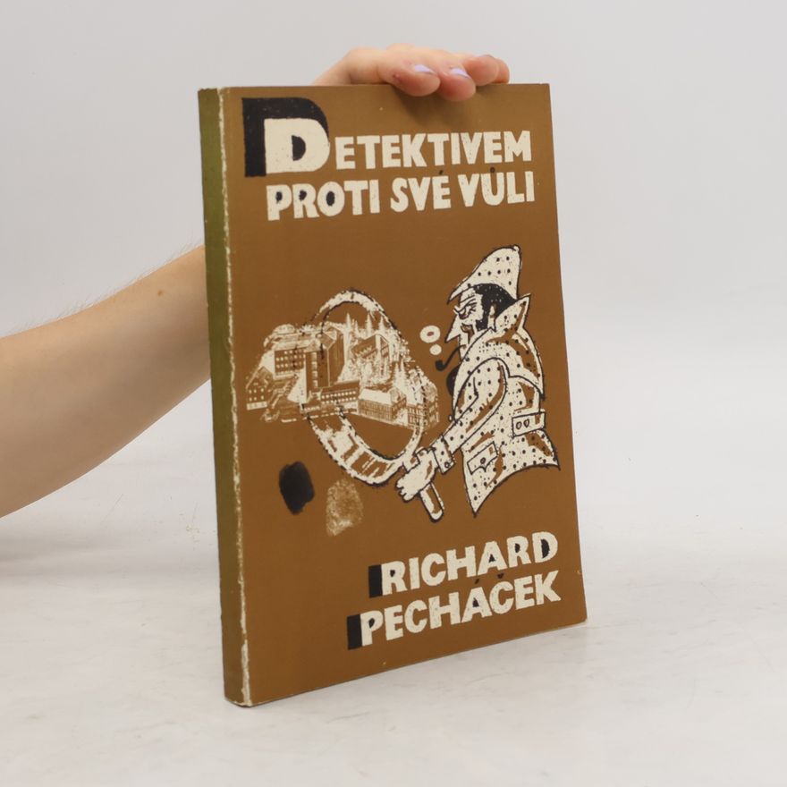 Richard Pecháček Detektivem proti své vůli