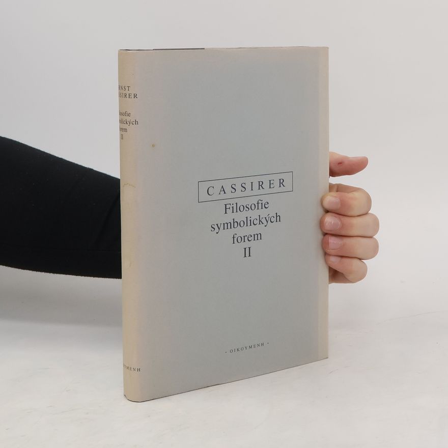 Ernst Cassirer Filosofie symbolických forem (2. díl)