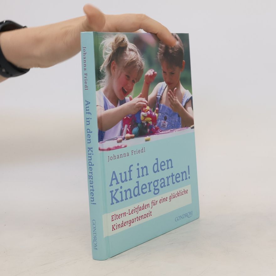 Johanna Friedl Auf in den Kindergarten!