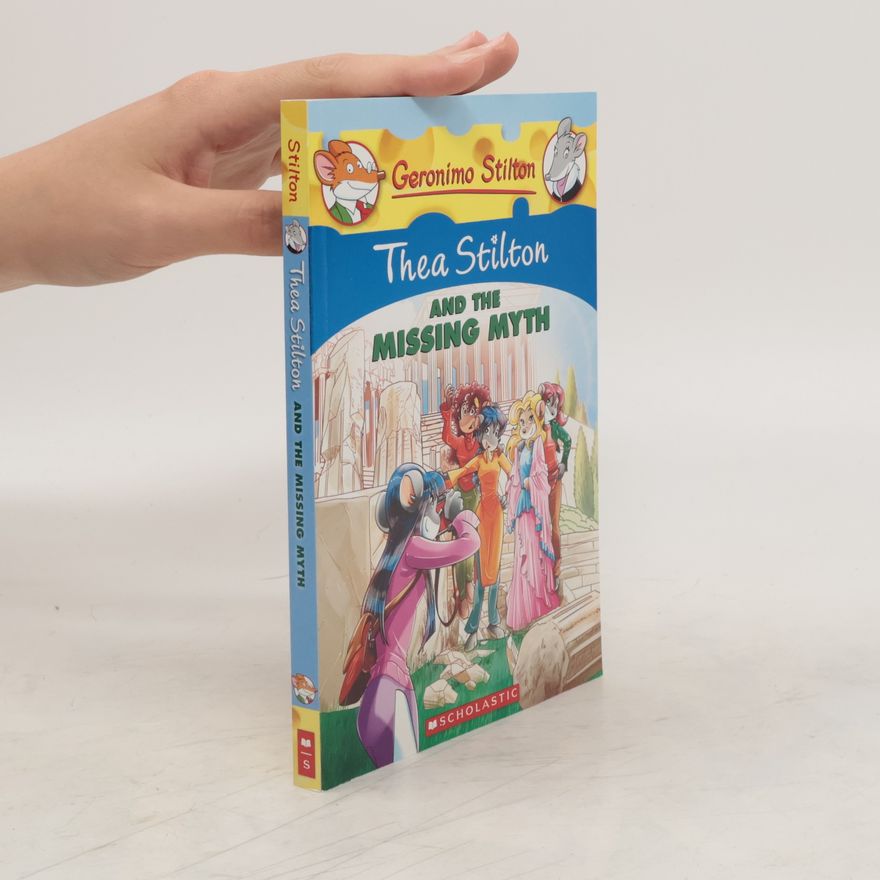 Thea Stilton Thea Stilton and the Missing Myth